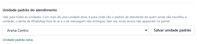 Bloco Unidade padrão do atendimento com a explicação, a Arena Centro escolhida, o botão Salvar unidade padrão e a mensagem Unidade padrão salva.