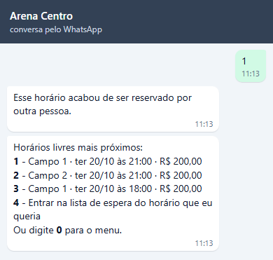Conversa de Rafael: depois do 1, Esse horário acabou de ser reservado por outra pessoa. e Horários livres mais próximos com três opções de ter 20/10 a R$ 200,00 (Campo 1 às 21:00, Campo 2 às 21:00 e Campo 1 às 18:00), a opção 4 Entrar na lista de espera do horário que eu queria e Ou digite 0 para o menu.