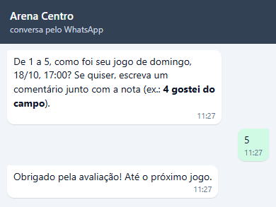 De 1 a 5, como foi seu jogo de domingo, 18/10, 17:00? Se quiser, escreva um comentário junto com a nota (ex.: 4 gostei do campo). Felipe responde 5 e recebe Obrigado pela avaliação! Até o próximo jogo.